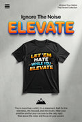 Short Sleeve T-Shirt "Let'em Hate While You Elevate"