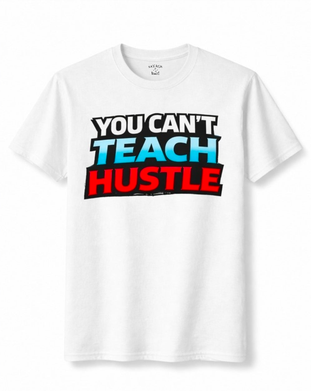 Short Sleeve T-Shirt "You Can't Teach Hustle"