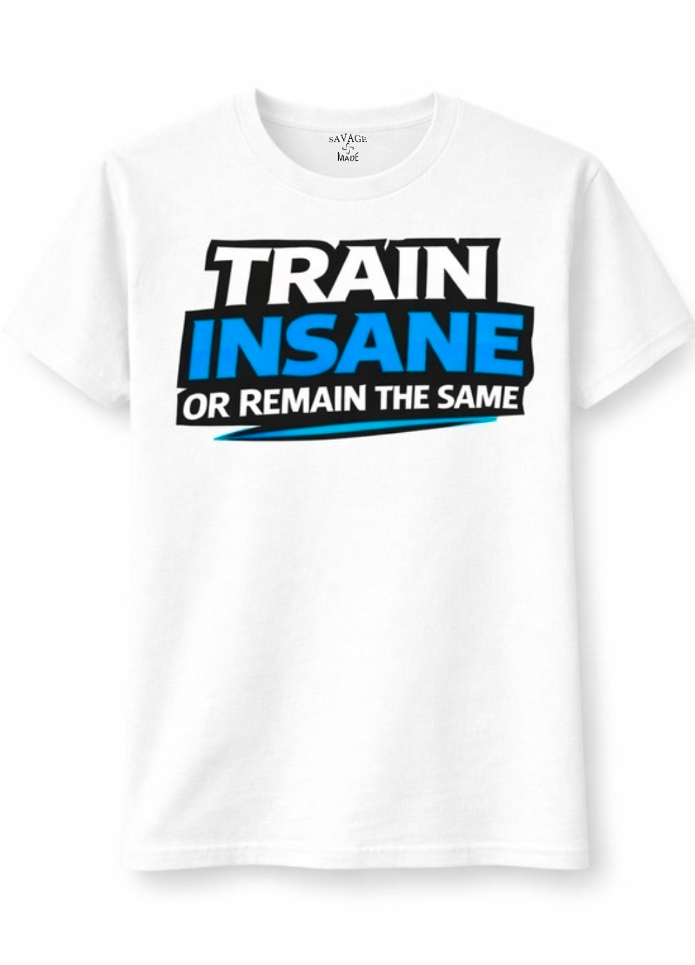 Short Sleeve T-Shirt "Train Insane or Remain the Same"