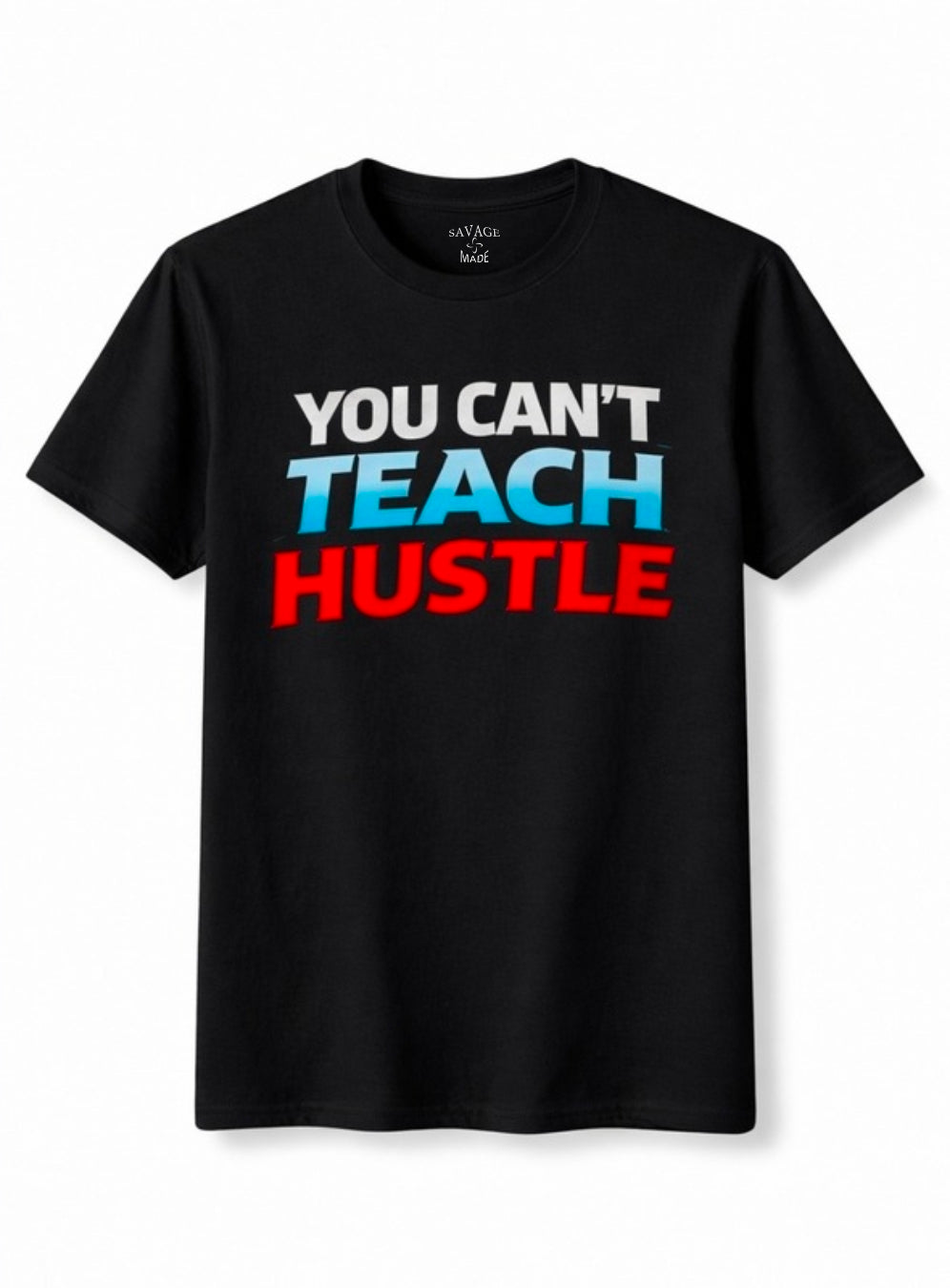 Short Sleeve T-Shirt "You Can't Teach Hustle"