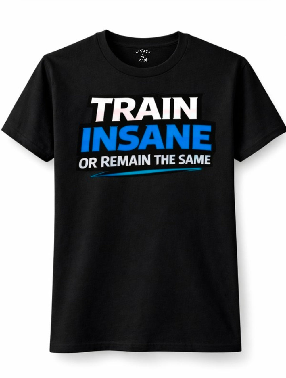 Short Sleeve T-Shirt "Train Insane or Remain the Same"
